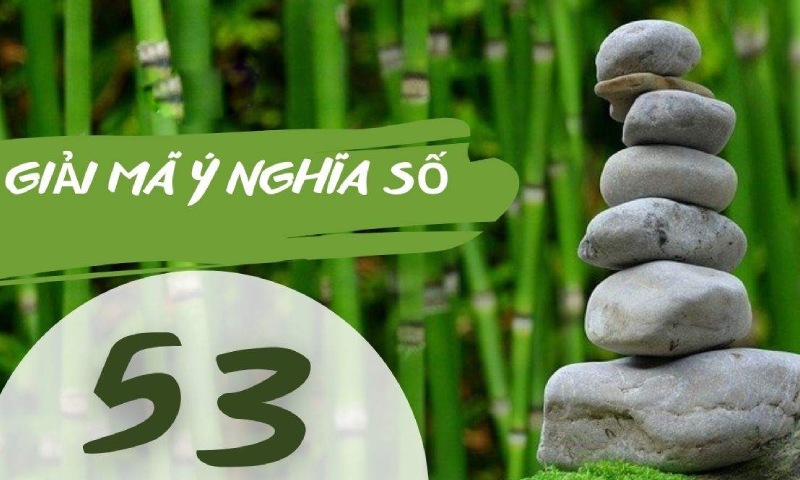 nằm mơ thấy số 53 đánh con gì